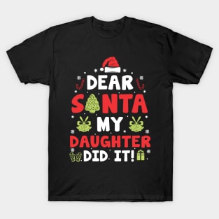 Dear Santa My Daughter Did It Funny Xmas Gifts T-Shirt